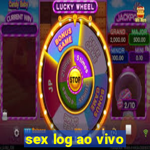 sex log ao vivo